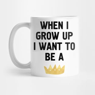 When I Grow Up I Want to be... Mug